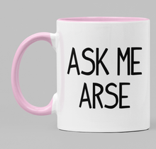 Load image into Gallery viewer, Ask Me Arse
