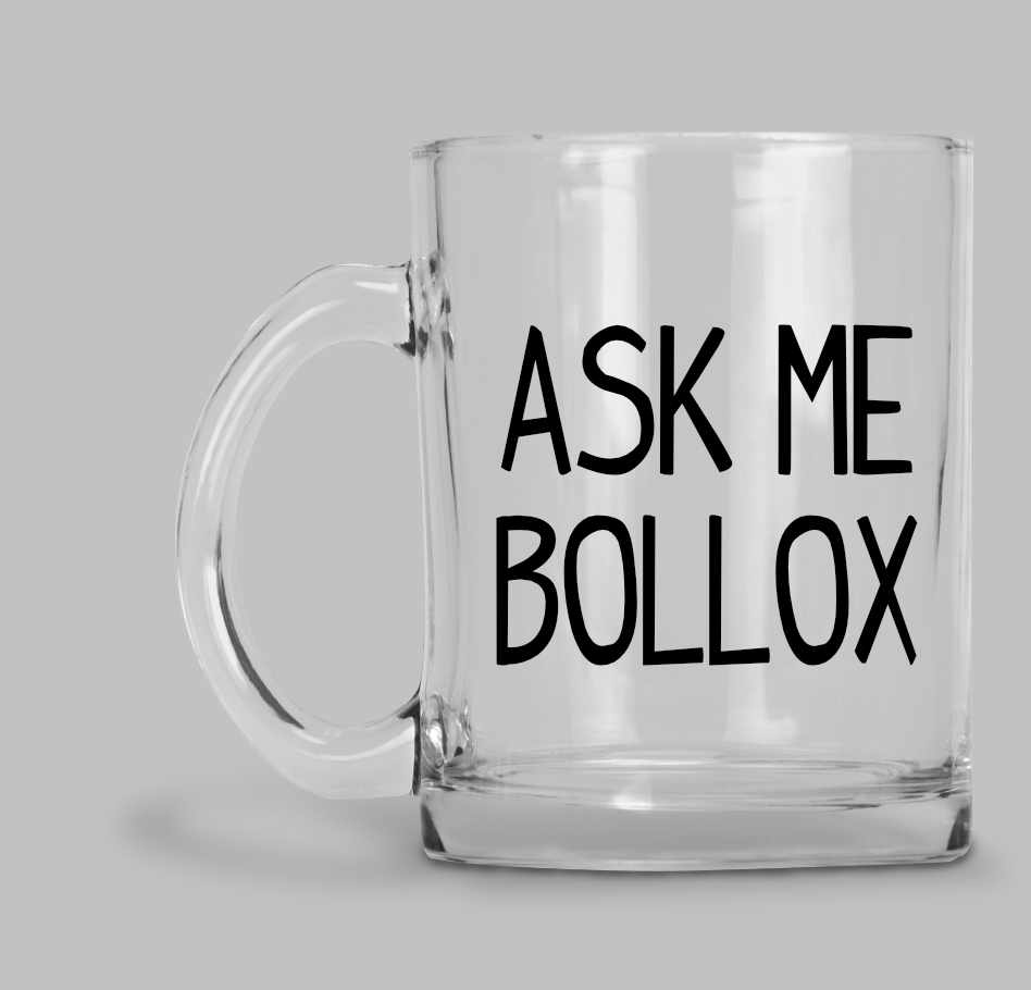 Ask Me Bollox - Glass Mug