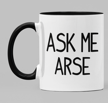 Load image into Gallery viewer, Ask Me Arse
