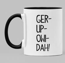 Load image into Gallery viewer, Ger-up-owi-dah!
