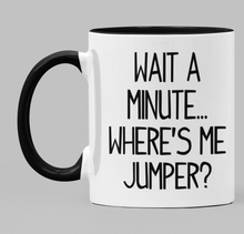 Load image into Gallery viewer, Wait a minute... Where&#39;s me jumper?
