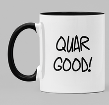 Load image into Gallery viewer, Quare/Quar Good!
