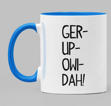Load image into Gallery viewer, Ger-up-owi-dah!
