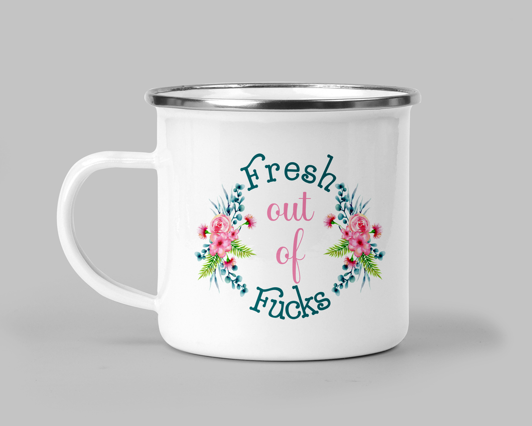 Fresh out of Fucks Enamel