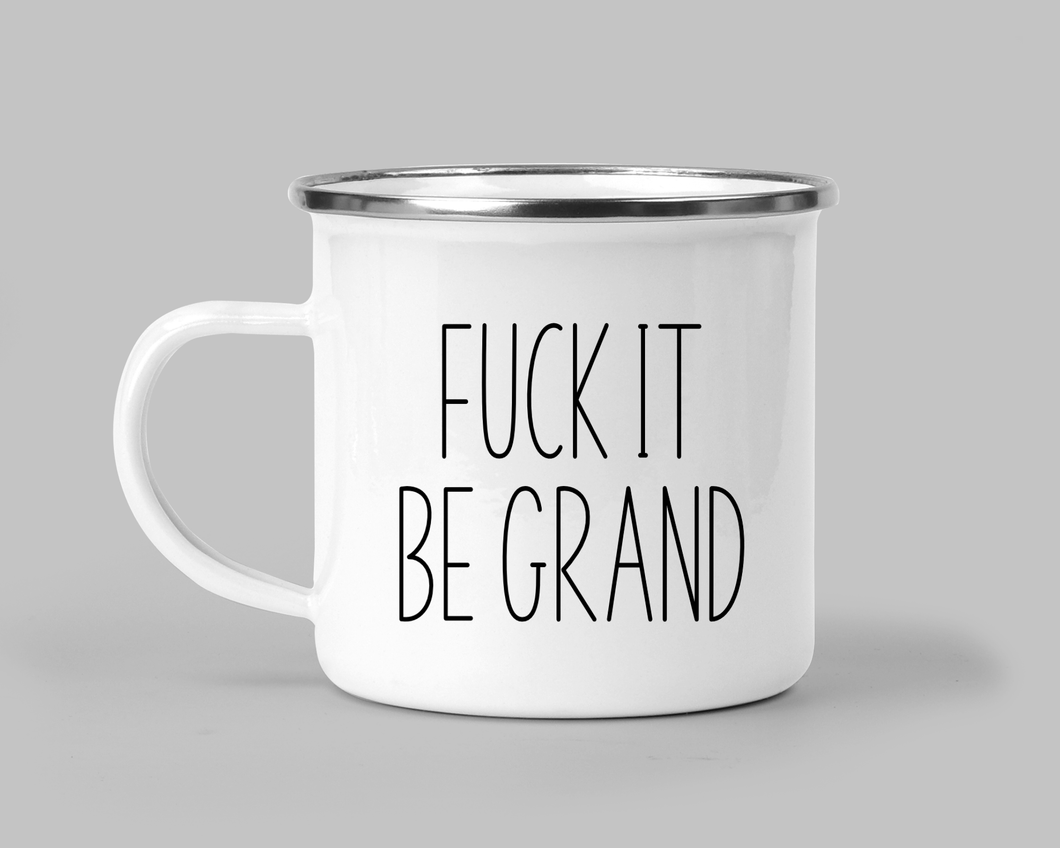 Fuck It Be Grand Enamel