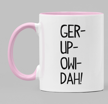Load image into Gallery viewer, Ger-up-owi-dah!
