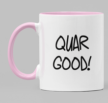 Load image into Gallery viewer, Quare/Quar Good!
