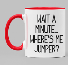 Load image into Gallery viewer, Wait a minute... Where&#39;s me jumper?
