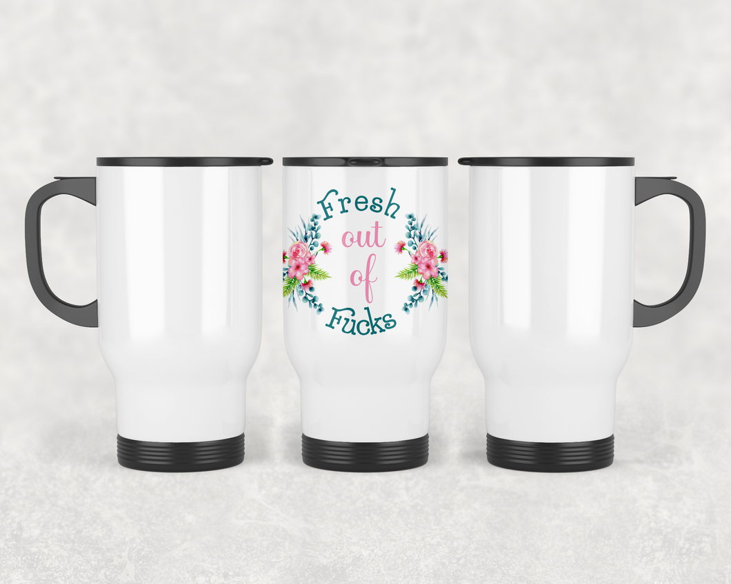 Travel Mug - Fresh out of fucks