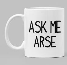Load image into Gallery viewer, Ask Me Arse
