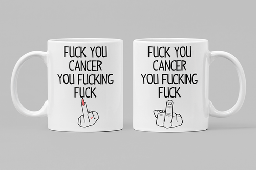 Swear Mug Custom Quirky Funny Irish Mugs Fuck you cancer swearmug.com