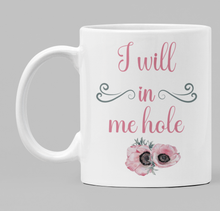 Load image into Gallery viewer, Swear Mug Custom Quirky Funny Irish Mugs I will in me hole swearmug.com
