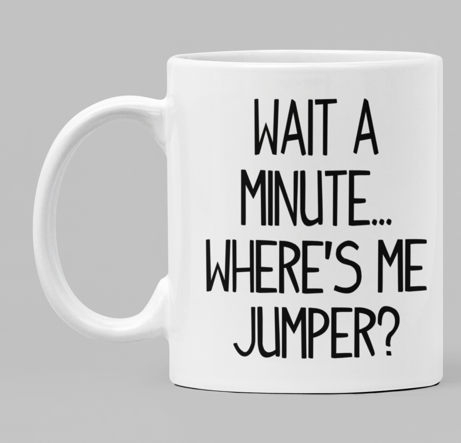 Wait a minute... Where's me jumper?