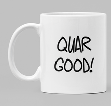 Load image into Gallery viewer, Quare/Quar Good!
