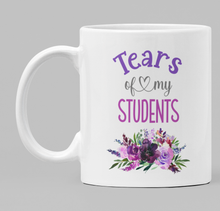 Load image into Gallery viewer, Tears of my students... the mug
